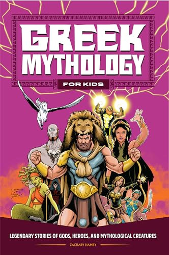 Greek Mythology for Kids (Legendary Stories of Gods, Heroes, and Mythological Creatures) by Zachary Hamby, 9781685396824
