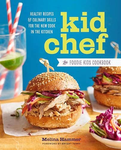 Kid Chef (The Foodie Kids Cookbook: Healthy Recipes and Culinary Skills for the New Cook in the Kitchen) by Melina Hammer, Bryant Terry, 9781943451203