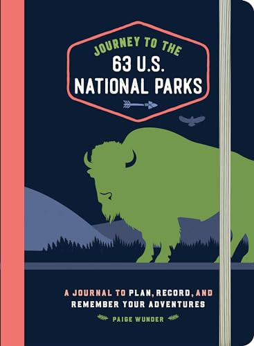 Journey to the 63 U.S. National Parks (A Journal to Plan, Record, and Remember Your Adventures) by Paige Wunder, 9798886509403