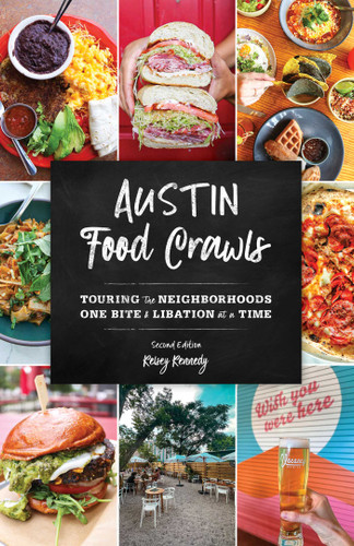 Austin Food Crawls (Touring the Neighborhoods One Bite and Libation at a Time) by Kelsey Kennedy, 9781493086818 Austin Food Crawls (Touring the Neighborhoods One Bite and Libation at a Time) by Kelsey Kennedy, 9781493086818