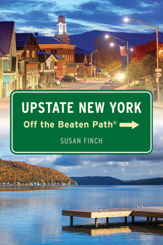 Upstate New York Off the Beaten Path® by Susan Finch, 9781493087259