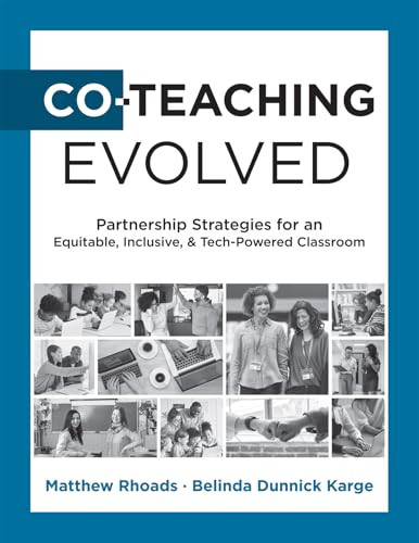 Co-Teaching Evolved (Partnership Strategies for an Equitable, Inclusive, and Tech-Powered Classroom (Create collaborative co-teaching partnerships)) by Matthew Rhoads, Belinda Dunnick Karge, 9781960574824