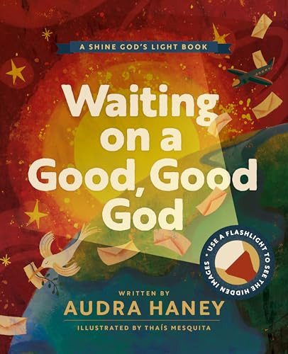 Waiting on a Good, Good God (An Interactive Picture Book for Kids About Patience and Prayer) by Audra Haney, Thais Mesquita, 9781496491077