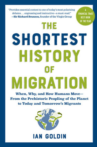 The Shortest History of Migration (When, Why, and How Humans Move-From the Prehistoric Peopling of the Planet to Today and Tomorrow's Migrants) by Ian Goldin, 9798893030600 The Shortest History of Migration (When, Why, and How Humans Move-From the Prehistoric Peopling of the Planet to Today and Tomorrow's Migrants) by Ian Goldin, 9798893030600