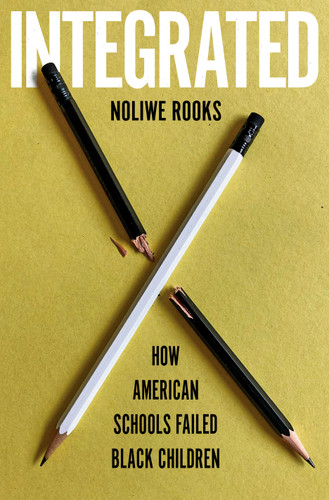 Integrated (How American Schools Failed Black Children) by Noliwe Rooks, 9780553387391 Integrated (How American Schools Failed Black Children) by Noliwe Rooks, 9780553387391