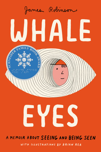 Whale Eyes (A Memoir About Seeing and Being Seen) by James Robinson, Brian Rea, 9780593523957