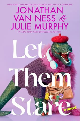 Let Them Stare (A Novel) by Jonathan Van Ness, Julie Murphy, 9780063346246
