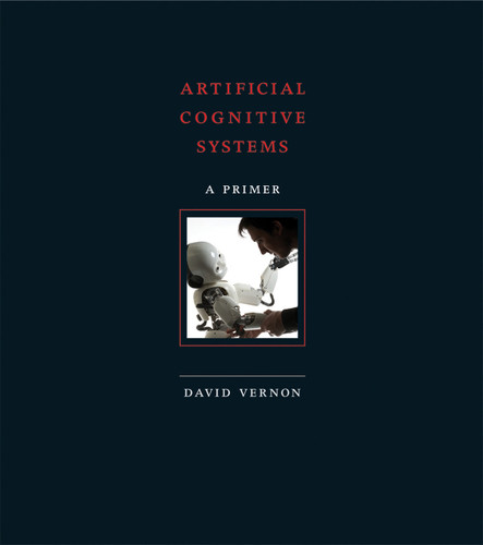 Artificial Cognitive Systems (A Primer) by David Vernon, 9780262552875
