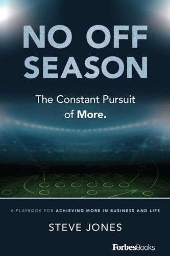 No Off Season (The Constant Pursuit of More. A Playbook For Achieving More In Business and Life) - 9798887504599 by Steve Jones, 9798887504599