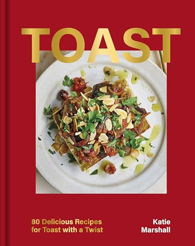 Toast (80 Delicious Recipes for Toast With a Twist) by Katie Marshall, 9781035420742