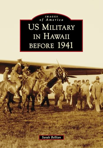 US Military in Hawaii before 1941 by Sarah Bellian, 9781467161985