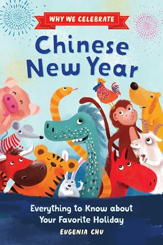 Why We Celebrate Chinese New Year (Everything to Know about Your Favorite Holiday) - 9798886504613 by Eugenia Chu, Javiera Mac-lean, 9798886504613