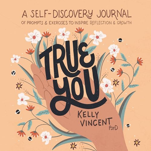 True You (A Self-Discovery Journal of Prompts and Exercises to Inspire Reflection and Growth) by Dr. Kelly Vincent, Jacinta Kay, 9781646116331