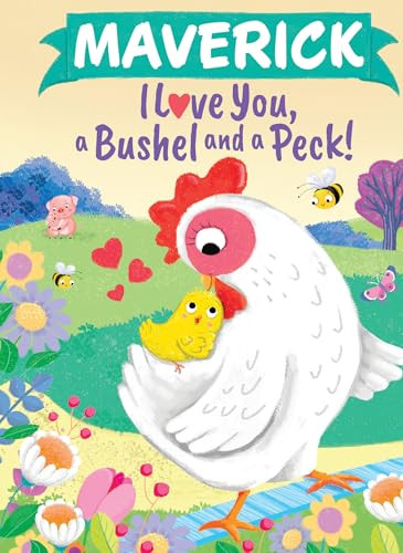 Maverick I Love You A Bushel and a Peck by Louise Martin, Jo Parry, 9781464239120