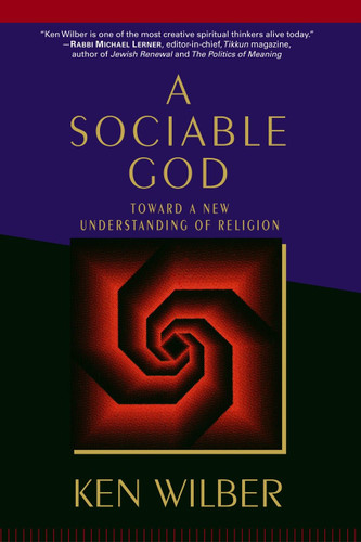 A Sociable God (Toward a New Understanding of Religion) by Ken Wilber, Roger Walsh, 9781590302248 A Sociable God (Toward a New Understanding of Religion) by Ken Wilber, Roger Walsh, 9781590302248