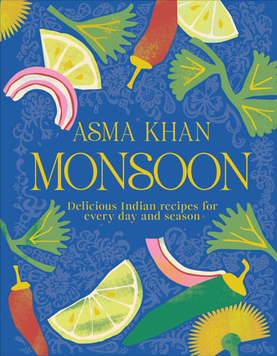 Monsoon (Delicious Indian Recipes for Every Day and Season) by Asma Khan, 9780593961582