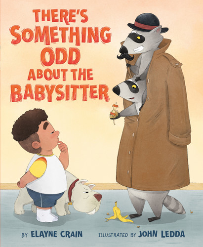 There's Something Odd About the Babysitter by Elayne Crain, John Ledda, 9781250345141
