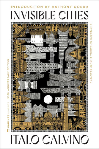 Invisible Cities [50th Anniversary Edition] by Italo Calvino, Karina Maria Puente Frantzen, Doerr, Anthony, 9780063417625