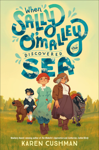 When Sally O'Malley Discovered the Sea by Karen Cushman, 9780593650585