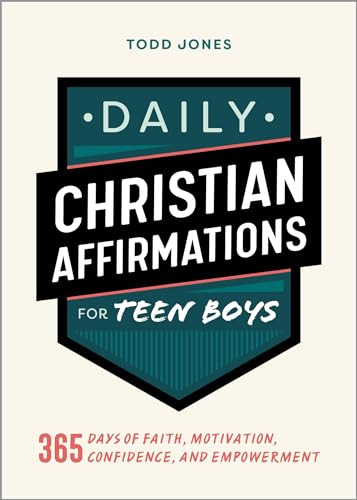 Daily Christian Affirmations for Teen Boys (365 Days of Faith, Motivation, Confidence, and Empowerment) by Todd Jones, 9781638073314