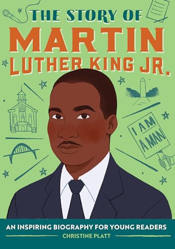 The Story of Martin Luther King Jr. (An Inspiring Biography for Young Readers) by Christine Platt MA, 9781641529549