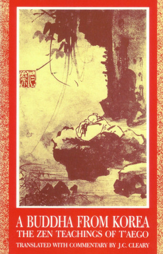 A Buddha from Korea (The Zen Teachings of T'aego) by J. C. Cleary, 9781570626678