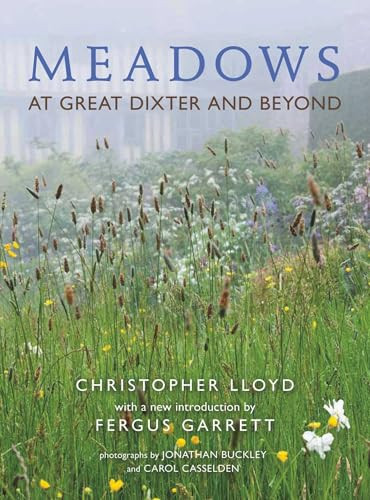 Meadows at Great Dixter and Beyond by Christopher Lloyd, Fergus Garrett, Jonathan Buckley, Carol Casselden, 9781910258033 Meadows at Great Dixter and Beyond by Christopher Lloyd, Fergus Garrett, Jonathan Buckley, Carol Casselden, 9781910258033