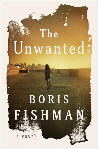 The Unwanted (A Novel) - 9780063387447 by Boris Fishman