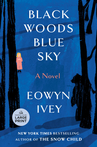 Black Woods, Blue Sky (A Novel) - 9798217070411 by Eowyn Ivey, 9798217070411
