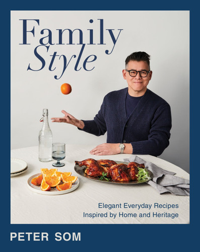 Family Style (Elegant Everyday Recipes Inspired by Home and Heritage) by Peter Som, 9780063347304