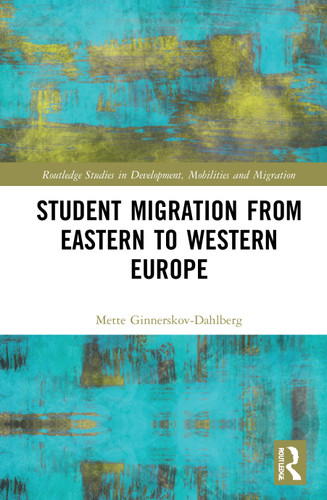 Student Migration from Eastern to Western Europe by Mette Ginnerskov-Dahlberg, 9780367520755 Student Migration from Eastern to Western Europe by Mette Ginnerskov-Dahlberg, 9780367520755