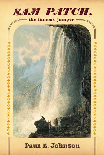 Sam Patch, the Famous Jumper by Paul E. Johnson, 9780809083886