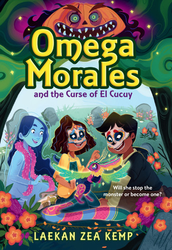 Omega Morales and the Curse of El Cucuy - 9780316508971 by Laekan Zea Kemp, 9780316508971 Omega Morales and the Curse of El Cucuy - 9780316508971 by Laekan Zea Kemp, 9780316508971