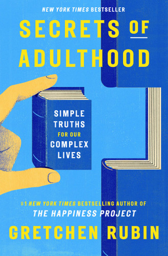 Secrets of Adulthood (Simple Truths for Our Complex Lives) by Gretchen Rubin, 9780593800737