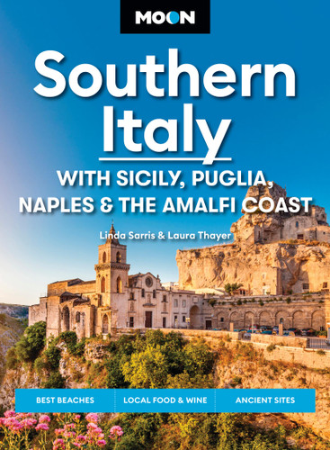 Moon Southern Italy: With Sicily, Puglia, Naples & the Amalfi Coast (Best Beaches, Local Food & Wine, Ancient Sites) by Linda Sarris, Laura Thayer, Moon Travel Guides, 9798886470949