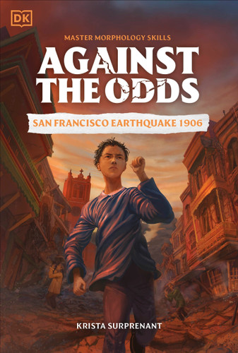 Against the Odds: San Francisco Earthquake 1906 by DK, 9780593962671