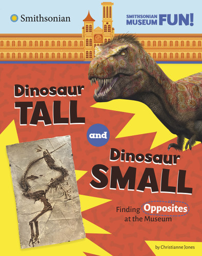 Dinosaur Tall and Dinosaur Small (Finding Opposites at the Museum) - 9780756582470 by Christianne Jones, 9780756582470