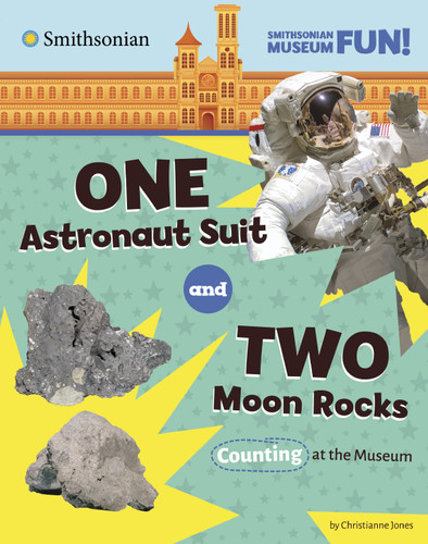One Astronaut Suit and Two Moon Rocks (Counting at the Museum) - 9780756582630 by Christianne Jones, 9780756582630