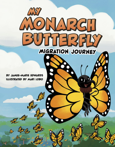 My Monarch Butterfly Migration Journey by Jamee-Marie Edwards, Mari Lobo, 9780756585464
