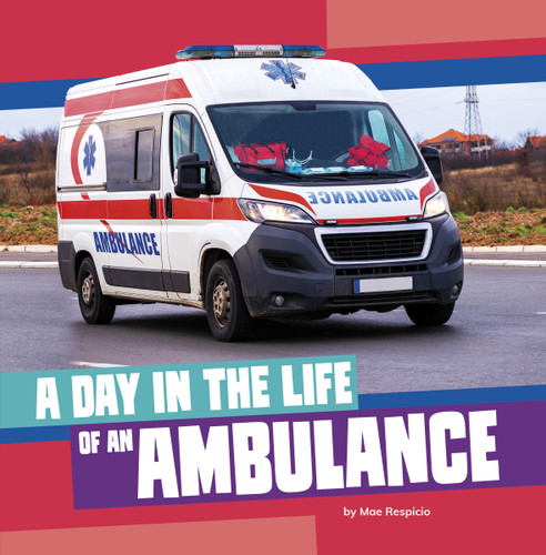 A Day in the Life of an Ambulance - 9780756587222 by Mae Respicio, 9780756587222