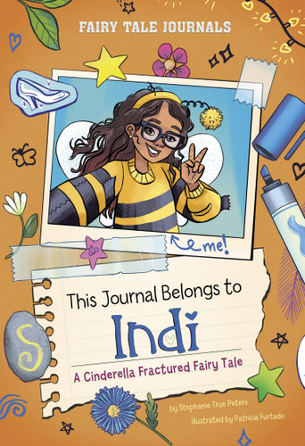 This Journal Belongs to Indi (A Cinderella Fractured Fairy Tale) by Stephanie True Peters, Valerie Valdivia, Patricia Furtado, 9780756587635