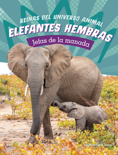 Elefantes hembras (Jefas de la manada) (Spanish Edition) by Maivboon Sang, 9780756591601