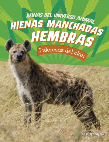 Hienas manchadas hembras (Lideresas del clan) (Spanish Edition) - 9780756591731 by Jaclyn Jaycox, 9780756591731
