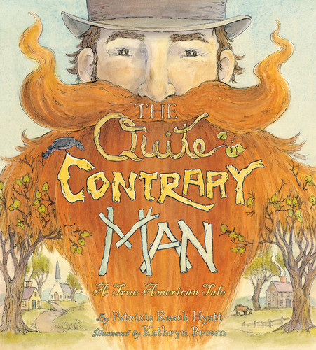The Quite Contrary Man (A True American Tale) by Patricia Rusch Hyatt, Kathryn Brown, 9780810940659