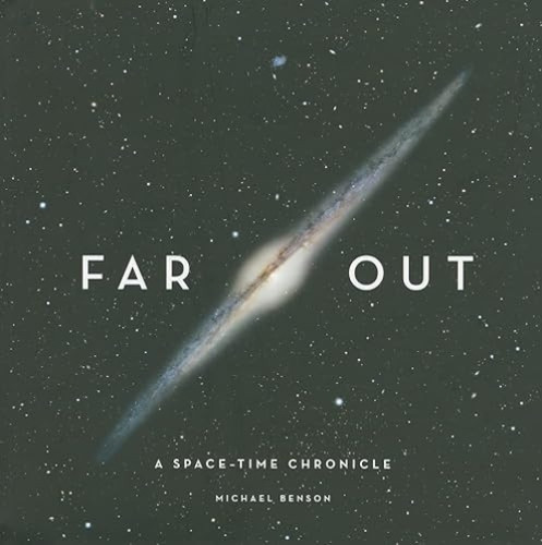 Far Out (A Space-Time Chronicle) by Michael Benson, 9780810949485