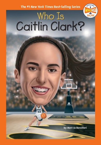 Who Is Caitlin Clark? by Meri-Jo Borzilleri, Gregory Copeland, Who HQ, 9798217049189