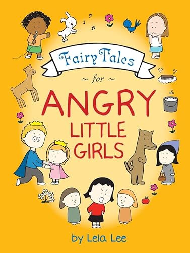 Fairy Tales for Angry Little Girls by Lela Lee, 9780810995932