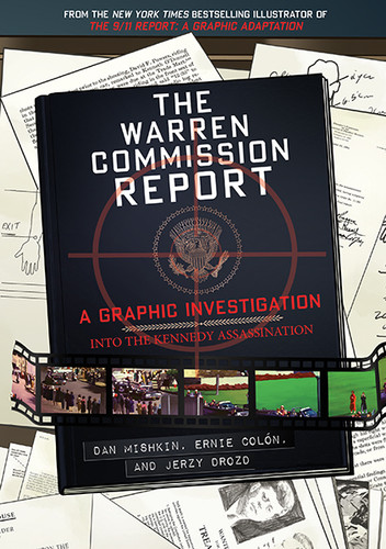 The Warren Commission Report (A Graphic Investigation into the Kennedy Assassination) by Dan Mishkin, Ernie Colón, Jerzy Drozd, Richard Reeves, 9781419712302
