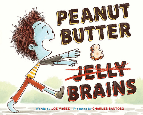 Peanut Butter & Brains (A Zombie Culinary Tale) by Joe McGee, Charles Santoso, 9781419712470