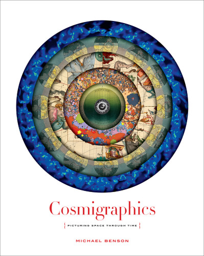 Cosmigraphics (Picturing Space Through Time) by Michael Benson, 9781419713873